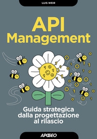 API management. Guida strategica dalla progettazione al rilascio - Librerie.coop