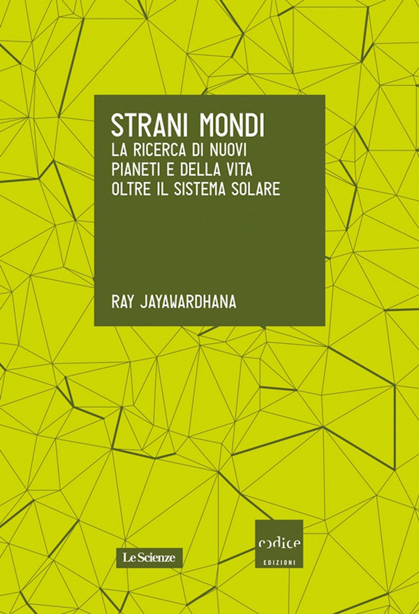 Strani mondi. La ricerca di nuovi pianeti e della vita oltre il Sistema solare - Librerie.coop Strani mondi. La ricerca di nuovi pianeti e della vita oltre il Sistema solare - Librerie.coop