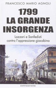 1799 la grande insorgenza. Lazzari e San-Fedisti contro l'oppressionegiacobina - Librerie.coop