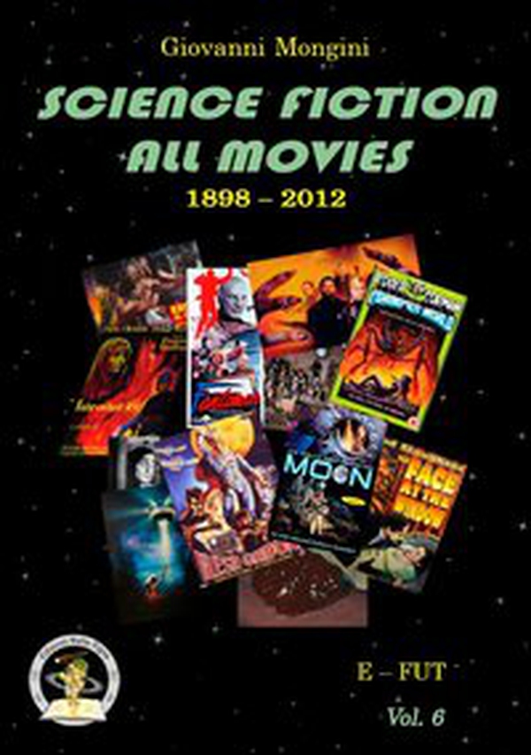 Science fiction all movies. Enciclopedia della fantascienza per immagini - Vol. 6 - Librerie.coop Science fiction all movies. Enciclopedia della fantascienza per immagini - Vol. 6 - Librerie.coop