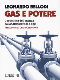 Gas e potere. Geopolitica dell'energia dalla Guerra fredda a oggi - Librerie.coop