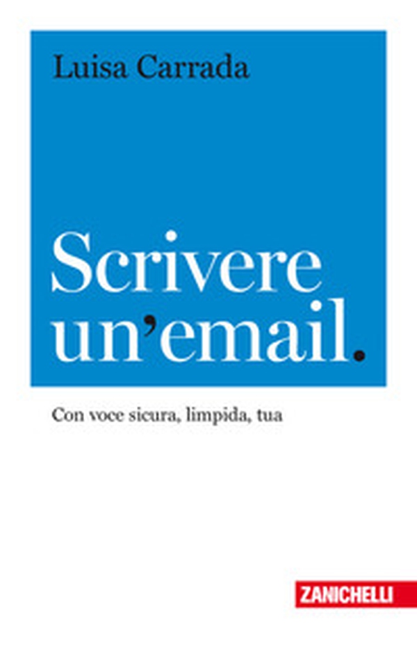 Scrivere un'email. Con voce sicura, limpida, tua - Librerie.coop Scrivere un'email. Con voce sicura, limpida, tua - Librerie.coop