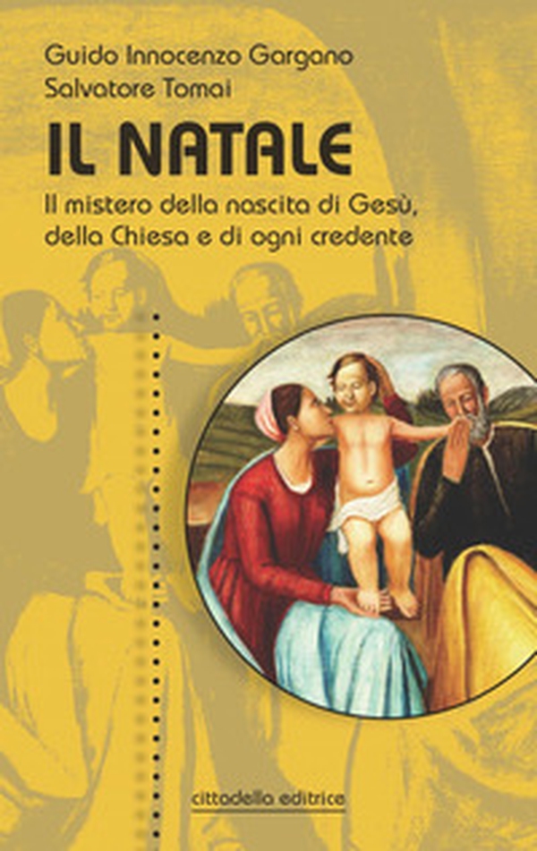 Il Natale. Il mistero della nascita di Gesù, della Chiesa e di ogni credente - Librerie.coop Il Natale. Il mistero della nascita di Gesù, della Chiesa e di ogni credente - Librerie.coop