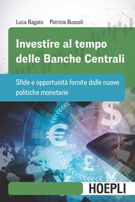 Investire al tempo delle Banche centrali. Sfide e opportunità fornite dalle nuove politiche monetarie - Librerie.coop