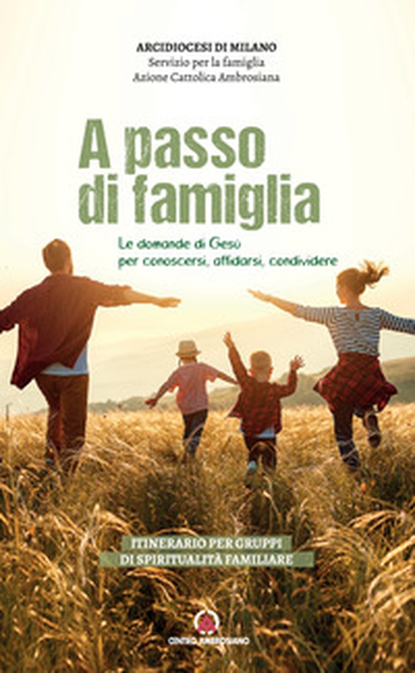 A passo di famiglia. Le domande di Gesù per conoscersi, affidarsi, condividere. Itinerario per gruppi di spiritualità familiare - Librerie.coop A passo di famiglia. Le domande di Gesù per conoscersi, affidarsi, condividere. Itinerario per gruppi di spiritualità familiare - Librerie.coop