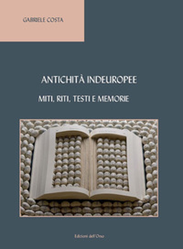 Antichità indeuropee. Miti, riti, testi e memorie - Librerie.coop Antichità indeuropee. Miti, riti, testi e memorie - Librerie.coop