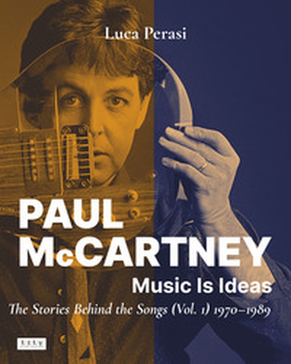 Paul McCartney: music is ideas. The stories behind the songs - Vol. 1 - Librerie.coop Paul McCartney: music is ideas. The stories behind the songs - Vol. 1 - Librerie.coop