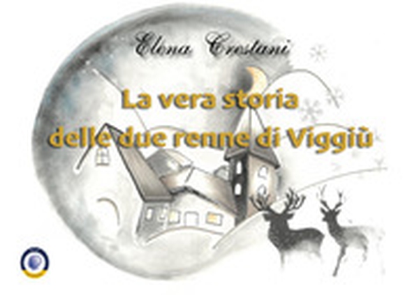 La vera storia delle due renne di Viggiù - Librerie.coop La vera storia delle due renne di Viggiù - Librerie.coop
