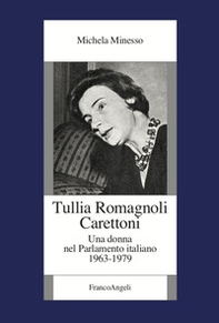 Tullia Romagnoli Carettoni. Una donna nel Parlamento italiano (1963-1979) - Librerie.coop