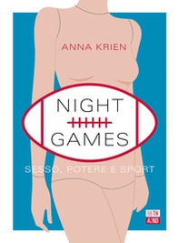Night games. Sesso, potere e sport - Librerie.coop