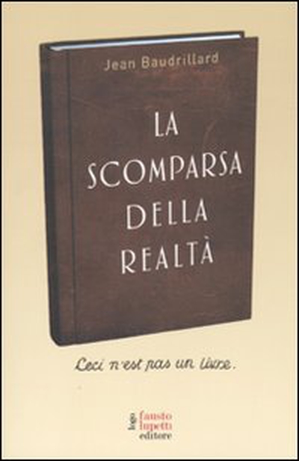 La scomparsa della realtà. Antologia di scritti - Librerie.coop La scomparsa della realtà. Antologia di scritti - Librerie.coop