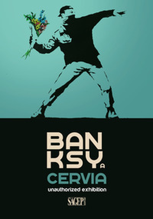 Banksy a Cervia. Unauthorized exhibition. Catalogo della mostra (Cervia, 1 marzo-2 giugno 2024) - Librerie.coop Banksy a Cervia. Unauthorized exhibition. Catalogo della mostra (Cervia, 1 marzo-2 giugno 2024) - Librerie.coop