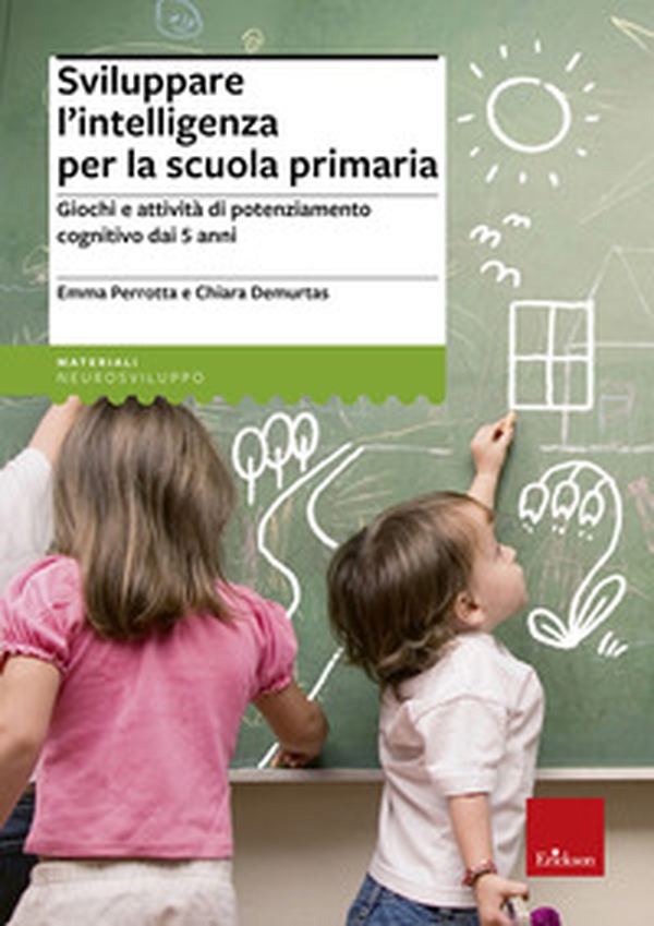 Sviluppare l'intelligenza per la scuola primaria. Giochi e attività di potenziamento cognitivo dai 5 anni - Librerie.coop Sviluppare l'intelligenza per la scuola primaria. Giochi e attività di potenziamento cognitivo dai 5 anni - Librerie.coop