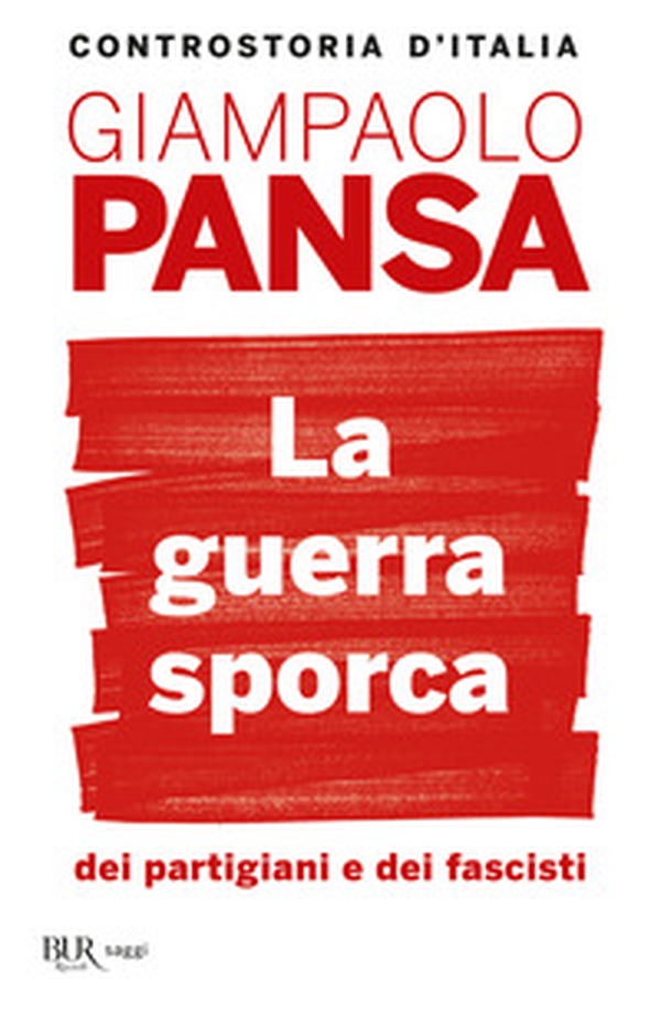 La guerra sporca dei partigiani e dei fascisti - Librerie.coop La guerra sporca dei partigiani e dei fascisti - Librerie.coop