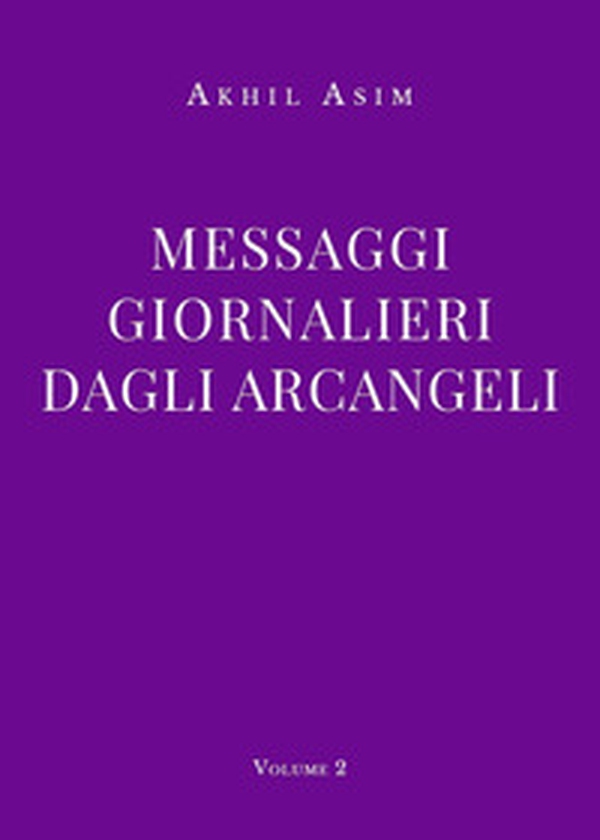 Messaggi giornalieri dagli arcangeli - Vol. 2 - Librerie.coop Messaggi giornalieri dagli arcangeli - Vol. 2 - Librerie.coop