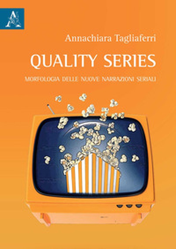 Quality series. Morfologia delle nuove narrazioni seriali - Librerie.coop Quality series. Morfologia delle nuove narrazioni seriali - Librerie.coop
