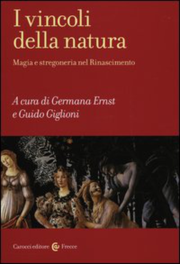I vincoli della natura. Magia e stregoneria nel Rinascimento - Librerie.coop I vincoli della natura. Magia e stregoneria nel Rinascimento - Librerie.coop
