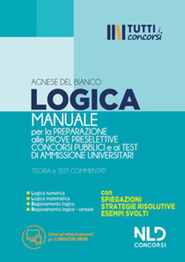 Manuale di logica per la preparazione alle prove preselettive dei concorsi pubblici e ai test di ammissione universitari - Librerie.coop Manuale di logica per la preparazione alle prove preselettive dei concorsi pubblici e ai test di ammissione universitari - Librerie.coop