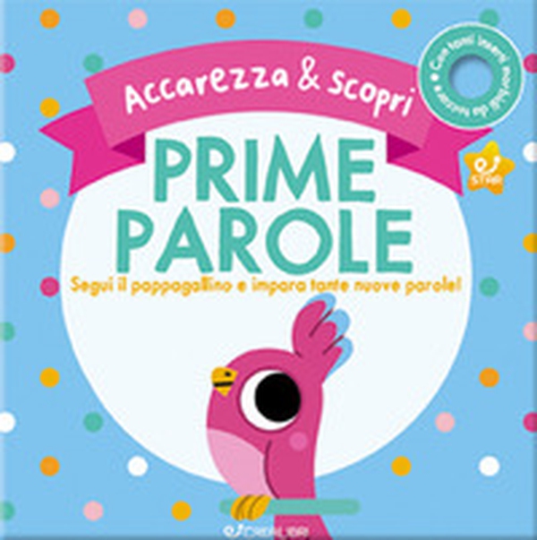 Prime parole. Segui il pappagallino e impara tante nuove parole! Accarezza & scopri - Librerie.coop Prime parole. Segui il pappagallino e impara tante nuove parole! Accarezza & scopri - Librerie.coop