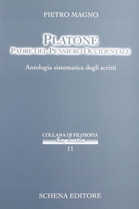 Platone padre del pensiero occidentale. Antologia sistematica degli scritti - Librerie.coop