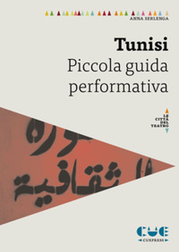 Tunisi. Piccola guida performativa - Librerie.coop Tunisi. Piccola guida performativa - Librerie.coop