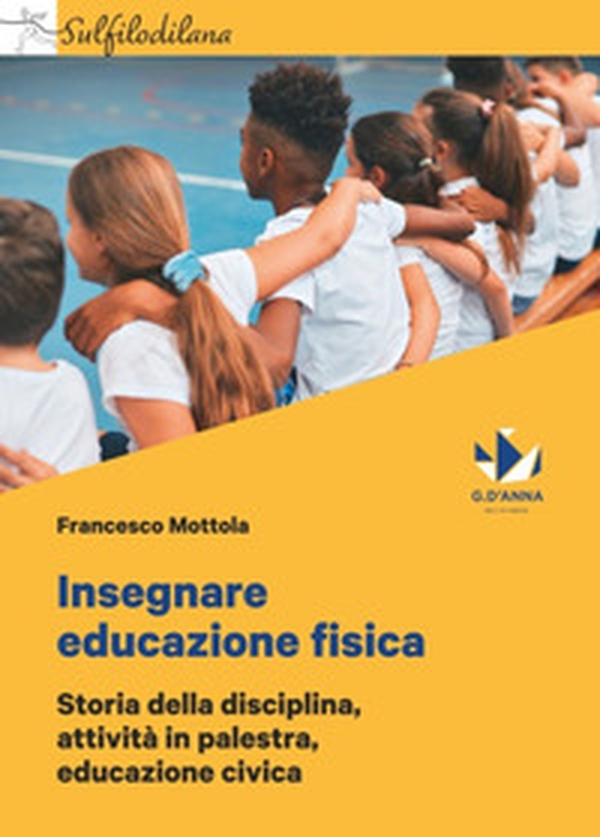 Insegnare educazione fisica. Storia della disciplina, attività in palestra, educazione civica - Librerie.coop Insegnare educazione fisica. Storia della disciplina, attività in palestra, educazione civica - Librerie.coop
