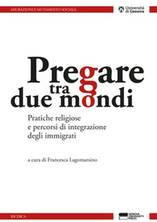 Pregare tra due mondi. Pratiche religiose e percorsi di integrazione degli immigrati - Librerie.coop Pregare tra due mondi. Pratiche religiose e percorsi di integrazione degli immigrati - Librerie.coop