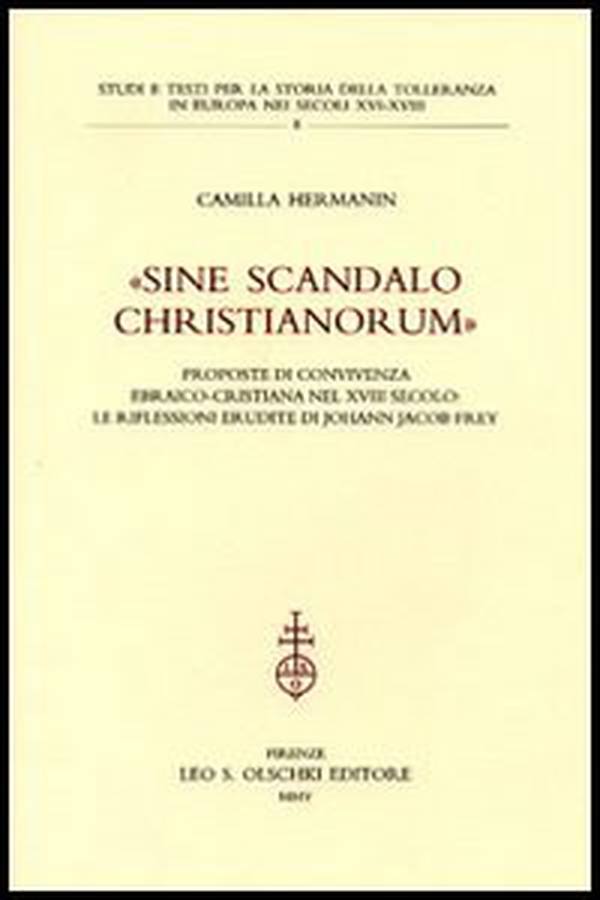 «Sine scandalo christianorum». Proposte di convivenza ebraico-cristiana nel XVIII secolo: le riflessioni erudite di Johann Jacob Frey - Librerie.coop «Sine scandalo christianorum». Proposte di convivenza ebraico-cristiana nel XVIII secolo: le riflessioni erudite di Johann Jacob Frey - Librerie.coop