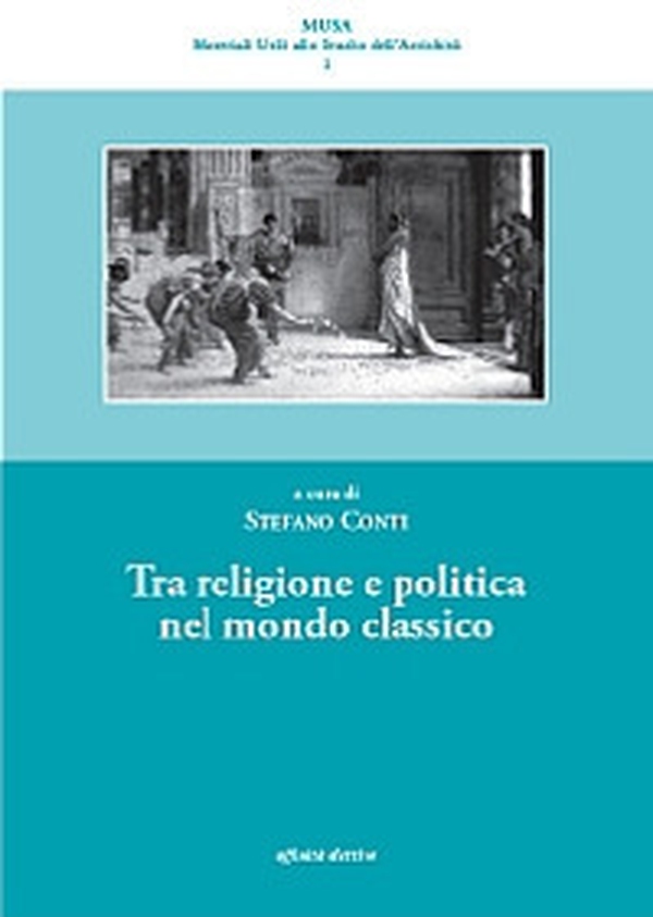 Tra religione e politica nel mondo classico - Librerie.coop Tra religione e politica nel mondo classico - Librerie.coop