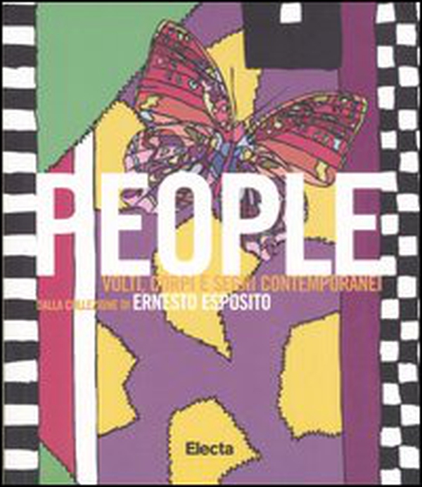 People. Volti, corpi e segni contemporanei dalla collezione di Ernesto Esposito. Catalogo della mostra (Napoli, 29 giugno-28 agosto 2006) - Librerie.coop People. Volti, corpi e segni contemporanei dalla collezione di Ernesto Esposito. Catalogo della mostra (Napoli, 29 giugno-28 agosto 2006) - Librerie.coop