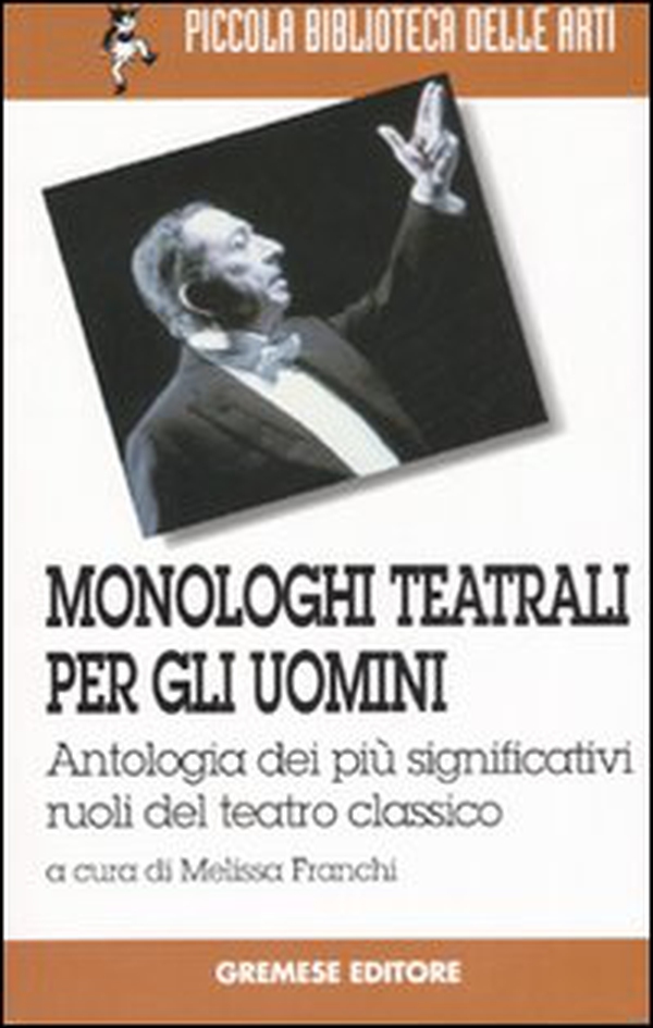 Monologhi teatrali per gli uomini. Antologia dei più significativi ruoli del teatro classico - Librerie.coop Monologhi teatrali per gli uomini. Antologia dei più significativi ruoli del teatro classico - Librerie.coop