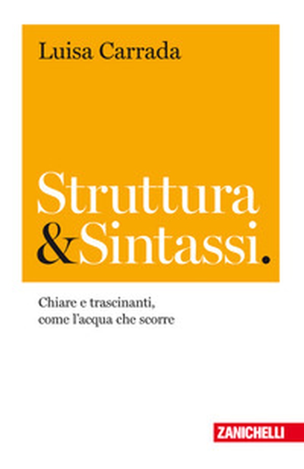 Struttura & sintassi. Chiare e trascinanti, come l'acqua che scorre - Librerie.coop Struttura & sintassi. Chiare e trascinanti, come l'acqua che scorre - Librerie.coop