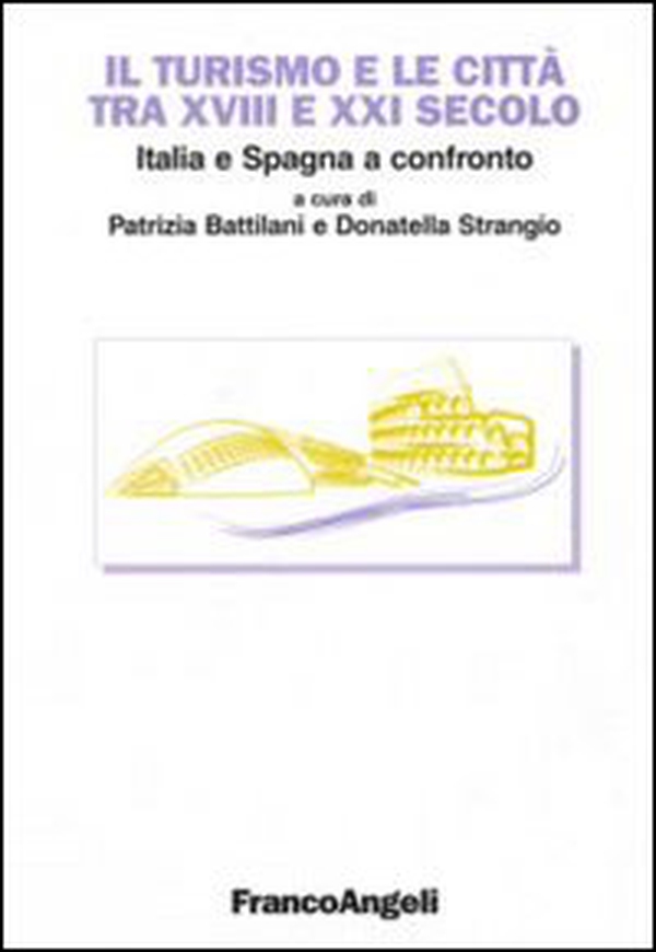 Il turismo e le città tra XVIII e XXI secolo. Italia e Spagna a confronto - Librerie.coop Il turismo e le città tra XVIII e XXI secolo. Italia e Spagna a confronto - Librerie.coop