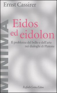 Eidos ed eidolon. Il problema del bello e dell'arte nei dialoghi di Platone - Librerie.coop