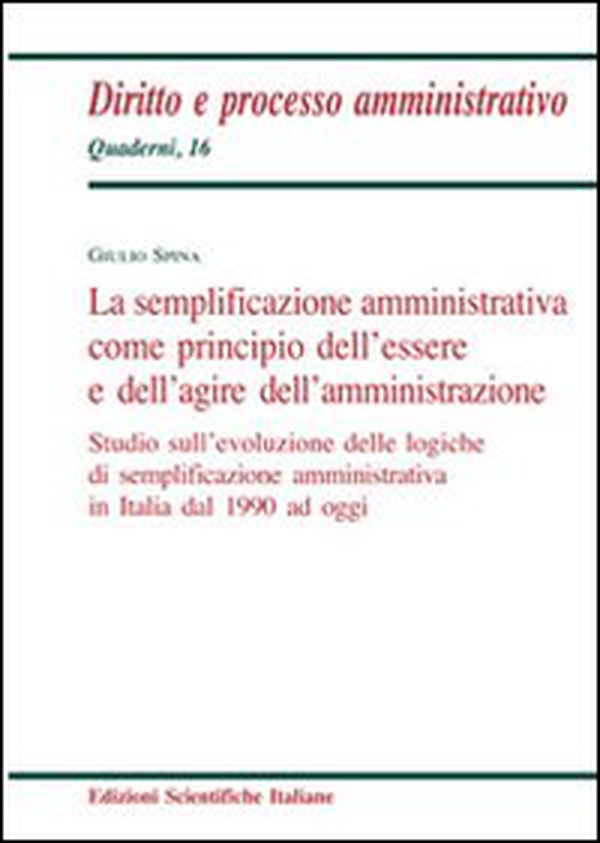 La semplificazione amministrativa come principio dell'essere e dell'agire dell'amministrazione - Librerie.coop La semplificazione amministrativa come principio dell'essere e dell'agire dell'amministrazione - Librerie.coop