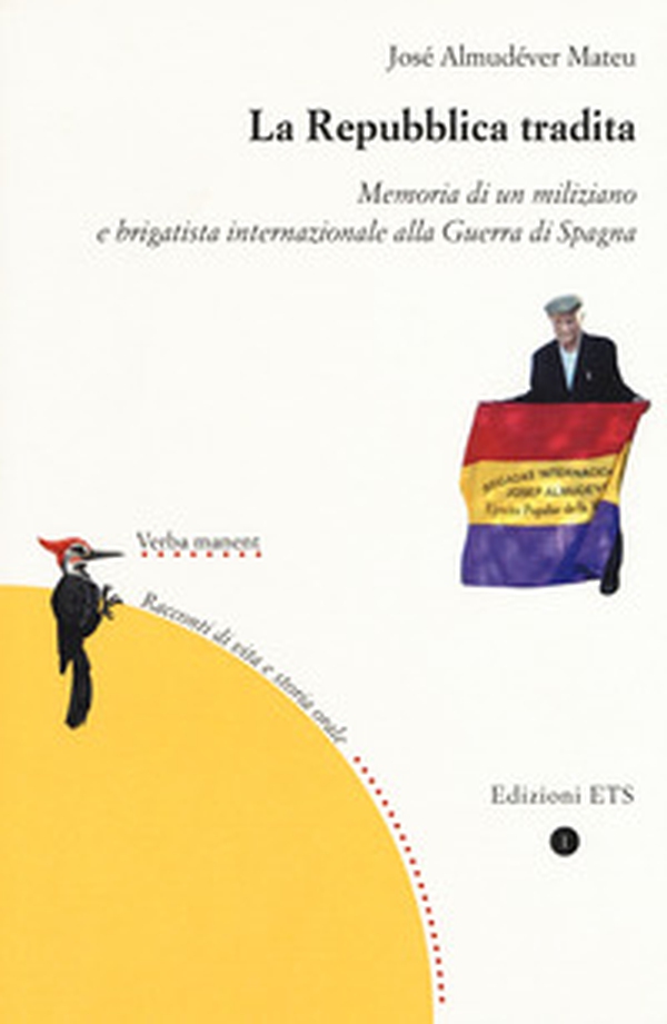 La repubblica tradita. Memoria di un miliziano e brigatista internazionale alla guerra di Spagna - Librerie.coop La repubblica tradita. Memoria di un miliziano e brigatista internazionale alla guerra di Spagna - Librerie.coop