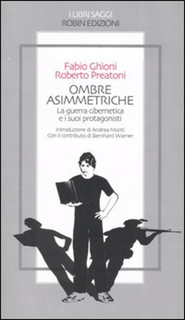 Ombre asimmetriche. La guerra cibernetica e i suoi protagonisti - Librerie.coop Ombre asimmetriche. La guerra cibernetica e i suoi protagonisti - Librerie.coop