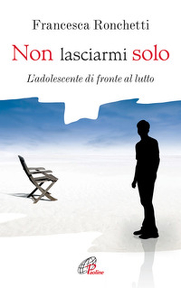 Non lasciarmi solo. L'adolescente di fronte al lutto - Librerie.coop Non lasciarmi solo. L'adolescente di fronte al lutto - Librerie.coop