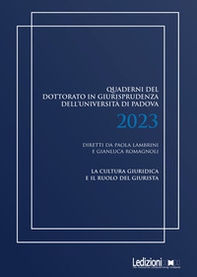 Quaderni del dottorato in giurisprudenza dell'Università di Padova 2023. La cultura giuridica e il ruolo del giurista - Librerie.coop