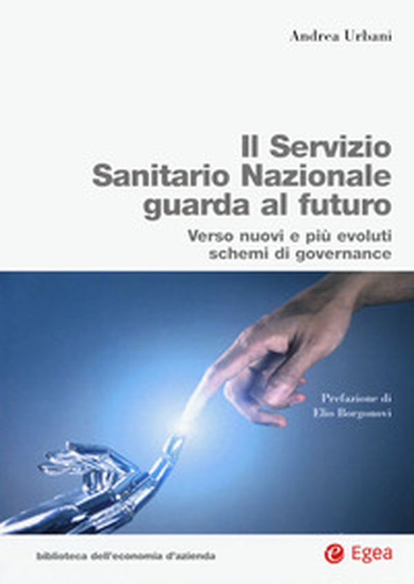 Servizio Sanitario Nazionale futuro. Verso nuovi e più evoluti sistemi di governance - Librerie.coop Servizio Sanitario Nazionale futuro. Verso nuovi e più evoluti sistemi di governance - Librerie.coop