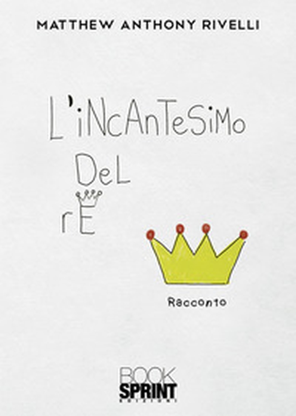 L'incantesimo del re - Librerie.coop L'incantesimo del re - Librerie.coop