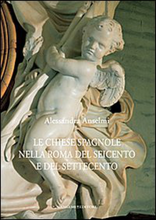 Le chiese spagnole nella Roma del Seicento e del Settecento - Librerie.coop Le chiese spagnole nella Roma del Seicento e del Settecento - Librerie.coop