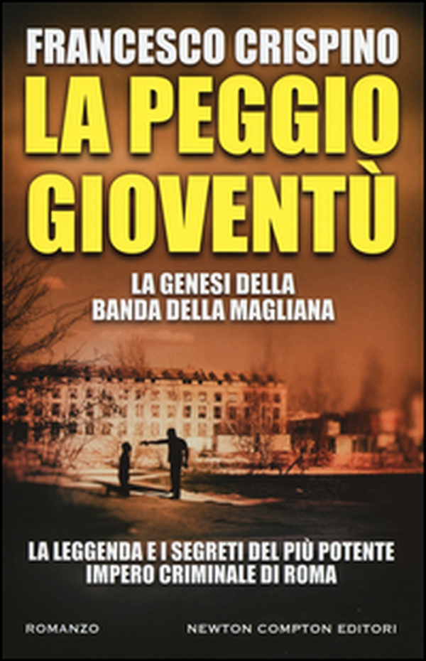 La peggio gioventù. La genesi della banda della Magliana - Librerie.coop La peggio gioventù. La genesi della banda della Magliana - Librerie.coop