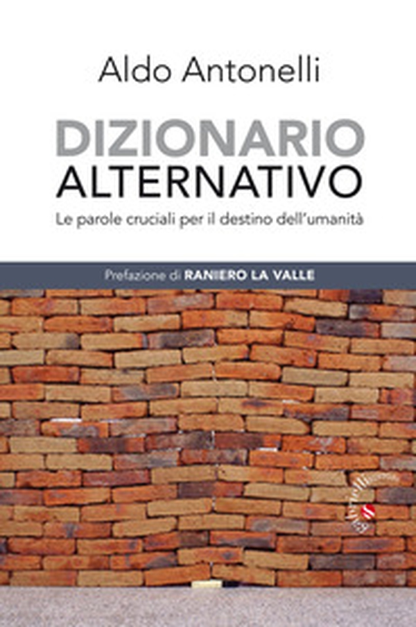 Dizionario alternativo. Le parole cruciali per il destino dell'umanità - Librerie.coop Dizionario alternativo. Le parole cruciali per il destino dell'umanità - Librerie.coop