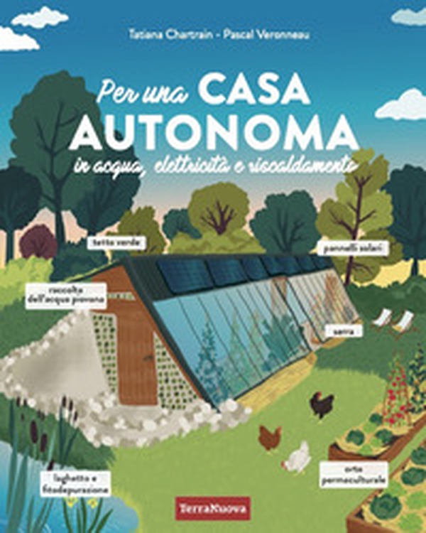 Per una casa autonoma in acqua, elettricità e riscaldamento - Librerie.coop Per una casa autonoma in acqua, elettricità e riscaldamento - Librerie.coop
