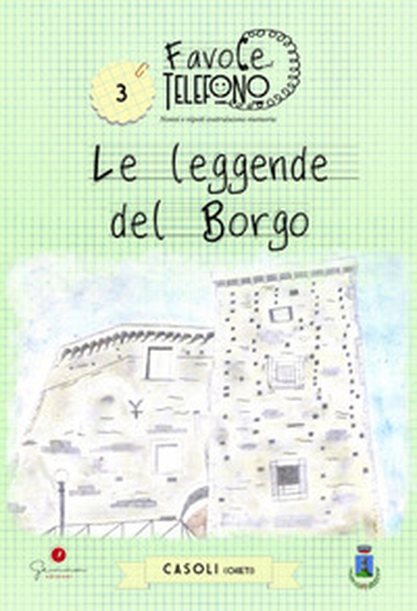 Favole al telefono: nonni e nipoti costruiscono memoria, Casoli (Ch). Le leggende del borgo - Librerie.coop Favole al telefono: nonni e nipoti costruiscono memoria, Casoli (Ch). Le leggende del borgo - Librerie.coop