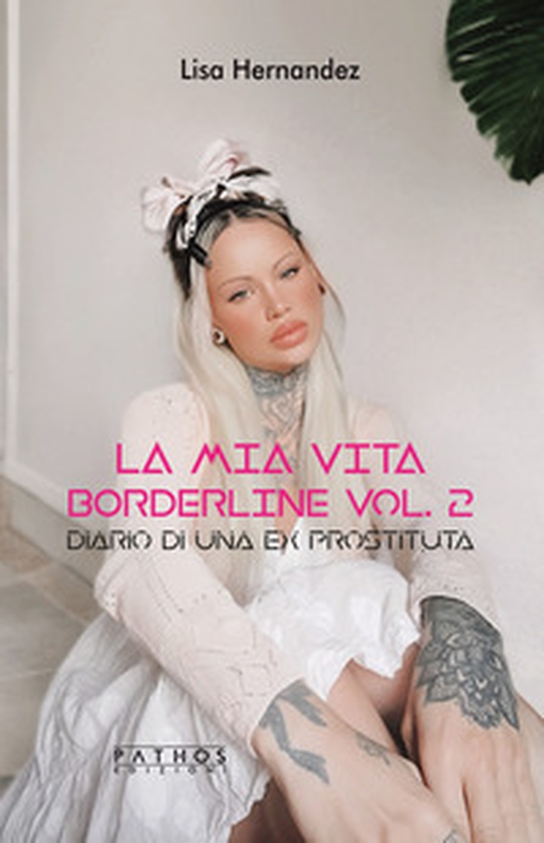 Diario di una ex prostituta. La mia vita borderline - Vol. 2 - Librerie.coop Diario di una ex prostituta. La mia vita borderline - Vol. 2 - Librerie.coop