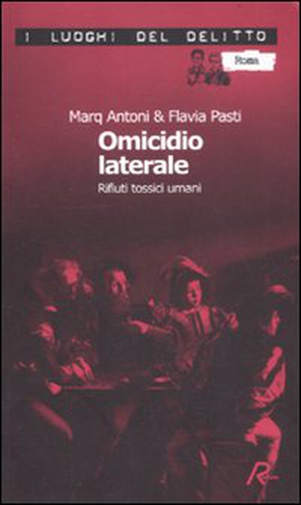 Omicidio laterale. Rifiuti tossici umani - Librerie.coop Omicidio laterale. Rifiuti tossici umani - Librerie.coop