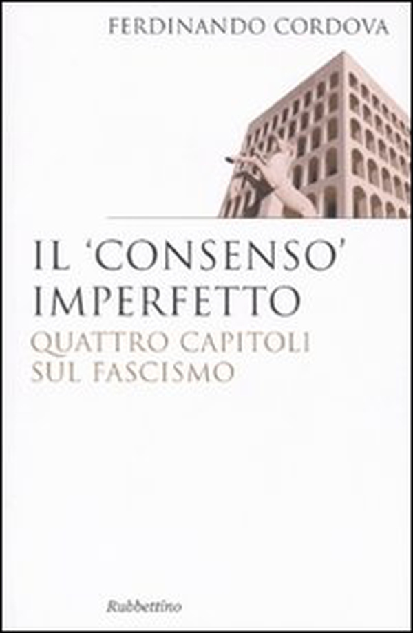 Il «consenso» imperfetto. Quattro capitoli sul fascismo - Librerie.coop Il «consenso» imperfetto. Quattro capitoli sul fascismo - Librerie.coop