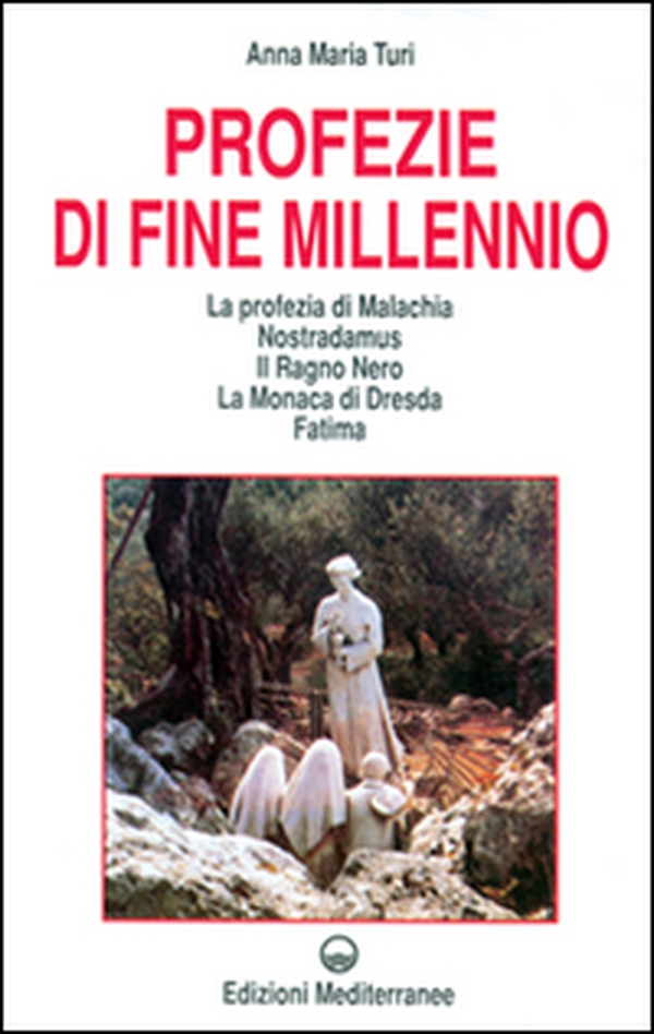 Profezie di fine millennio. La profezia di Malachia, Nostradamus, il Ragno Nero, la monaca di Dresda, Fatima - Librerie.coop Profezie di fine millennio. La profezia di Malachia, Nostradamus, il Ragno Nero, la monaca di Dresda, Fatima - Librerie.coop